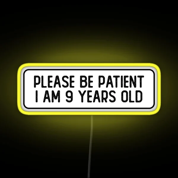 Please Be Patient I Am 9 Years Old Cool Helmet RGB Neon Sign