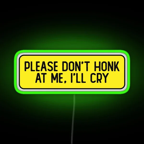 Please Don T Honk At Me I Ll Cry Funny Biker RGB Neon Sign
