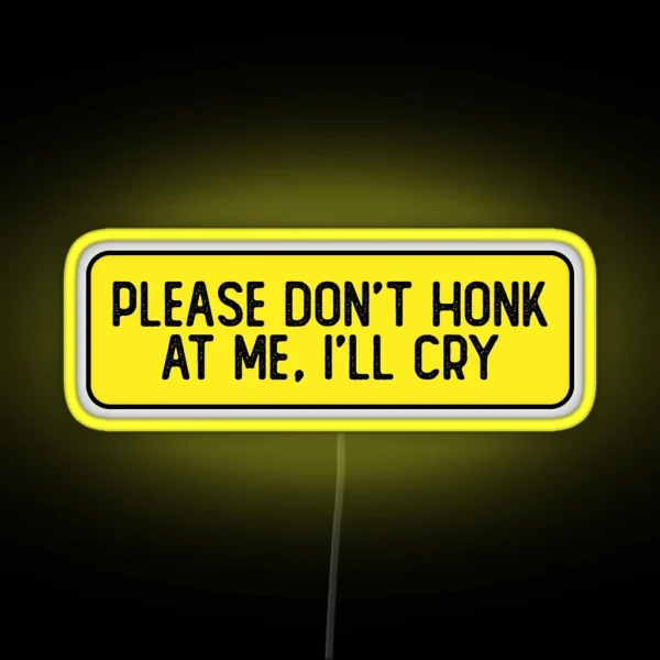 Please Don T Honk At Me I Ll Cry Funny Biker RGB Neon Sign