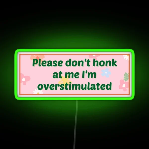 Please Don T Honk At Me I M Overstimulated Bumper Led RGB Neon Sign