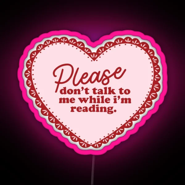 Please Don T Talk To Me While I M Reading Pink Heart RGB Neon Sign