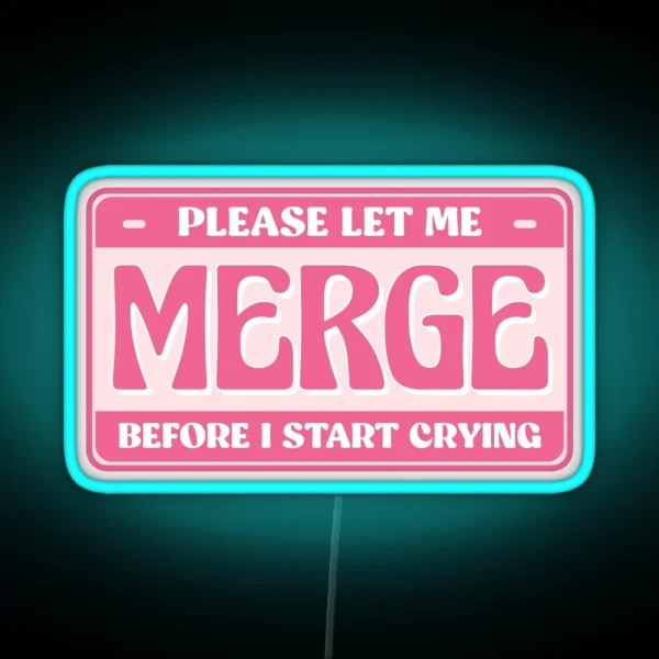 Please Let Me Merge Before I Start Crying Cute Bumper RGB Neon Sign