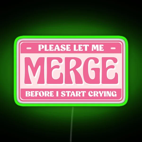 Please Let Me Merge Before I Start Crying Cute Bumper RGB Neon Sign