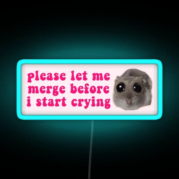 Please Let Me Merge Before I Start Crying RGB Neon Sign