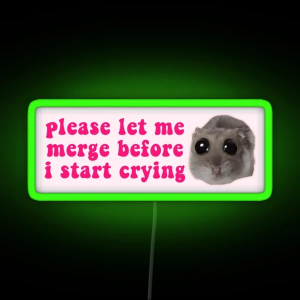 Please Let Me Merge Before I Start Crying RGB Neon Sign