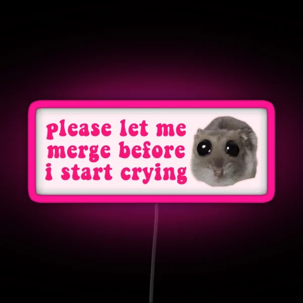 Please Let Me Merge Before I Start Crying RGB Neon Sign