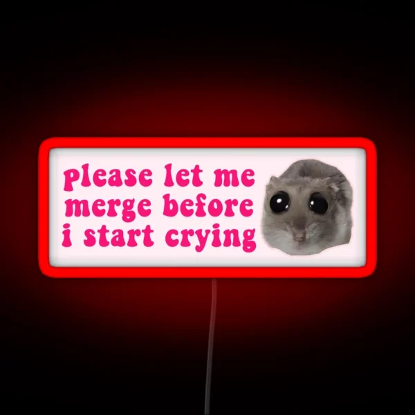 Please Let Me Merge Before I Start Crying RGB Neon Sign