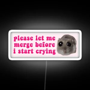 Please Let Me Merge Before I Start Crying Cute Hamster Funny Meme Bumper RGB Neon Sign