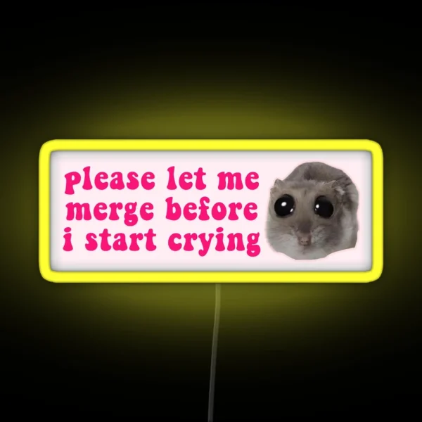 Please Let Me Merge Before I Start Crying RGB Neon Sign