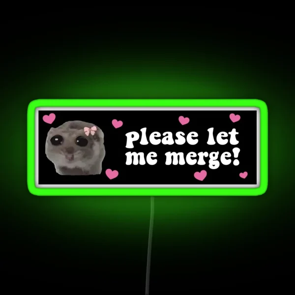 Please Let Me Merge Sad Hamster Bumper RGB Neon Sign