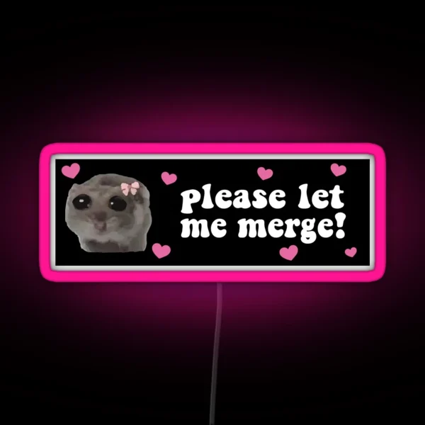 Please Let Me Merge Sad Hamster Bumper RGB Neon Sign