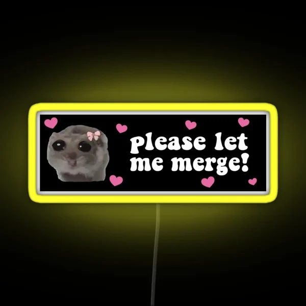 Please Let Me Merge Sad Hamster Bumper RGB Neon Sign