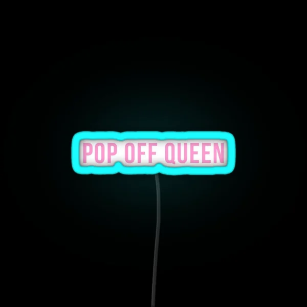 Pop Off Queen RGB Neon Sign