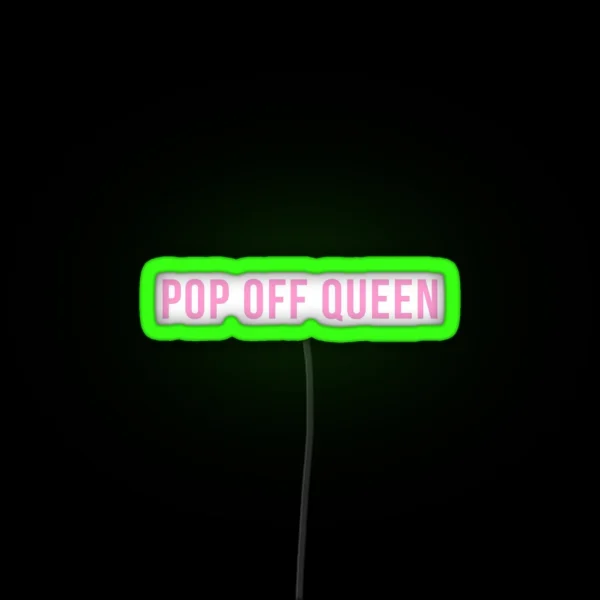 Pop Off Queen RGB Neon Sign