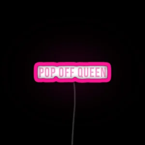 Pop Off Queen RGB Neon Sign