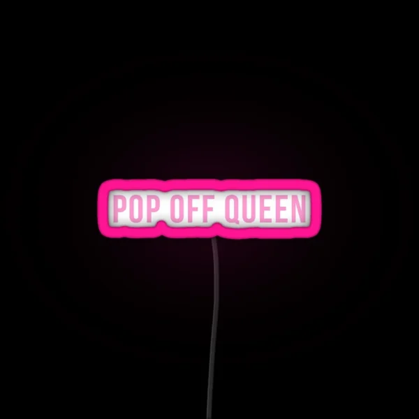 Pop Off Queen RGB Neon Sign