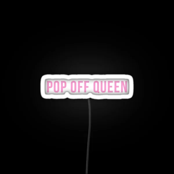 Pop Off Queen RGB Neon Sign