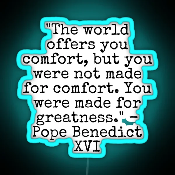 Pope Benedict XVI Quote RGB Neon Sign