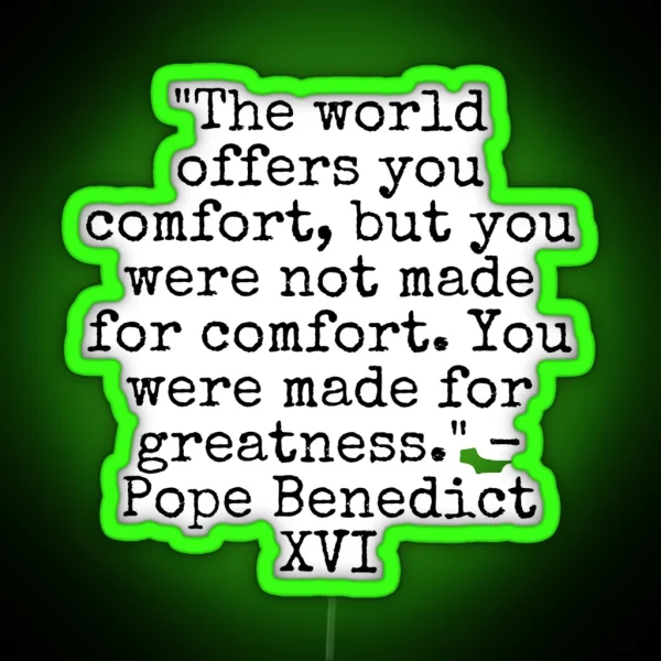 Pope Benedict XVI Quote RGB Neon Sign