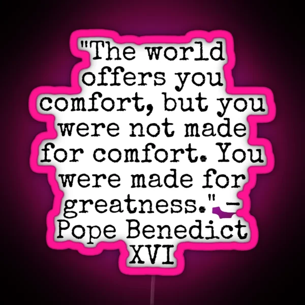 Pope Benedict XVI Quote RGB Neon Sign