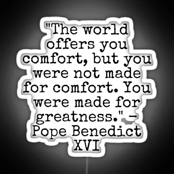 Pope Benedict XVI Quote RGB Neon Sign