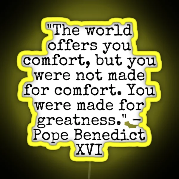 Pope Benedict XVI Quote RGB Neon Sign