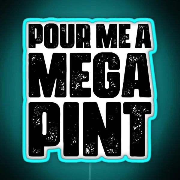 Pour Me A MEGA PINT RGB Neon Sign
