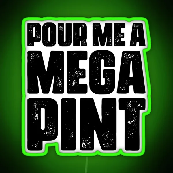 Pour Me A MEGA PINT RGB Neon Sign