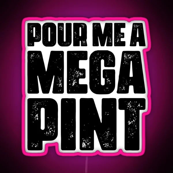 Pour Me A MEGA PINT RGB Neon Sign