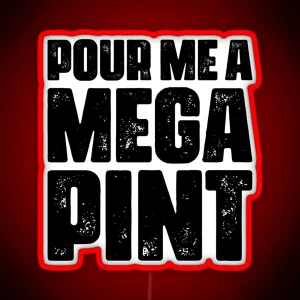 Pour Me A MEGA PINT RGB Neon Sign