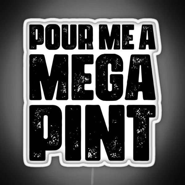 Pour Me A MEGA PINT RGB Neon Sign