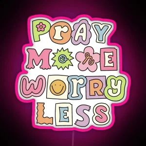 Pray More Worry Less RGB Neon Sign