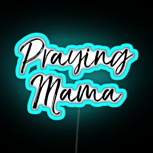 Praying Mama Christian Quote RGB Neon Sign