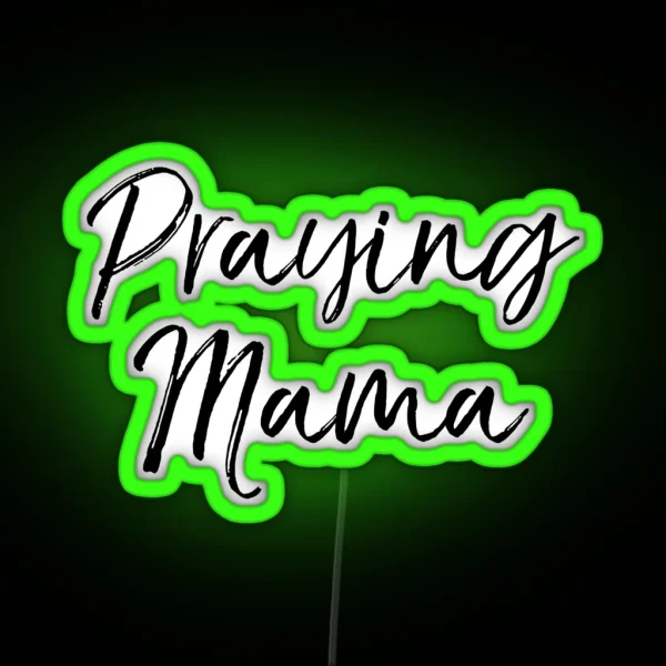 Praying Mama Christian Quote RGB Neon Sign