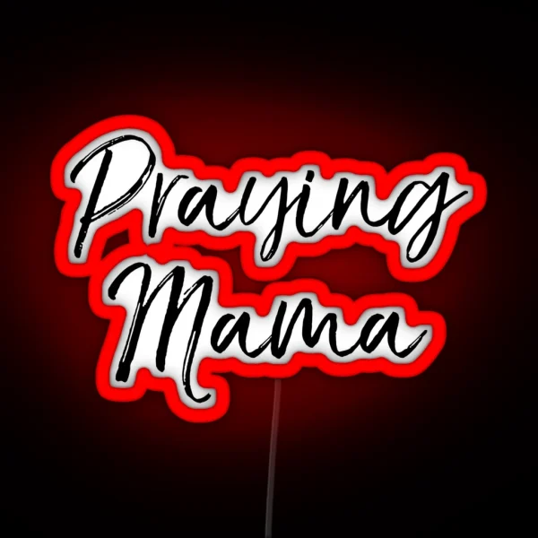 Praying Mama Christian Quote RGB Neon Sign