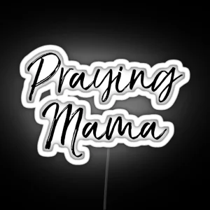 Praying Mama Christian Quote RGB Neon Sign