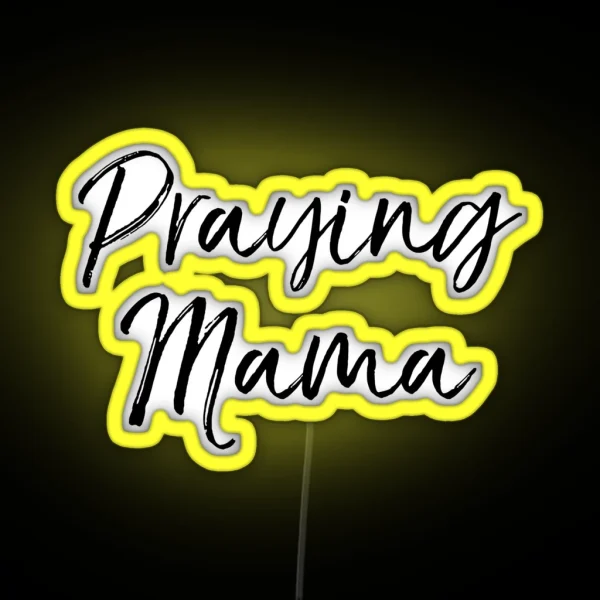 Praying Mama Christian Quote RGB Neon Sign