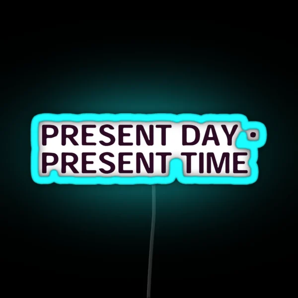 Present Day Present Time Serial Experiment RGB Neon Sign