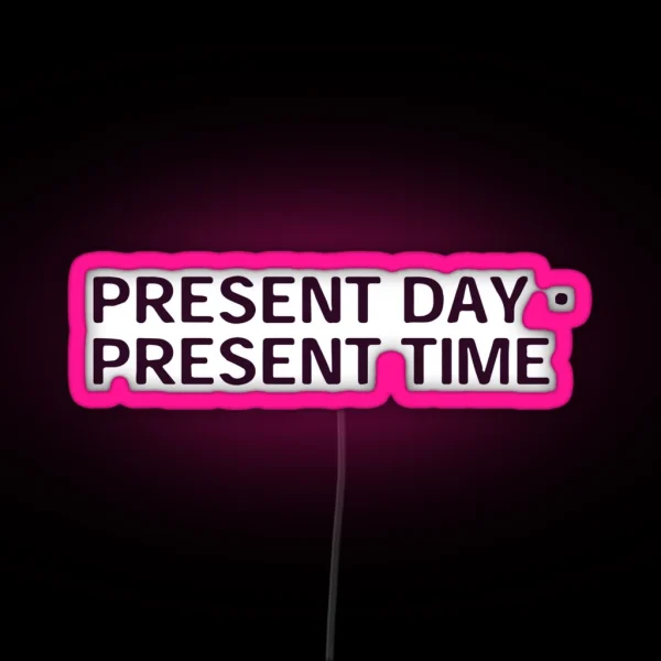 Present Day Present Time Serial Experiment RGB Neon Sign