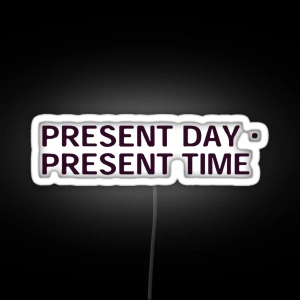 Present Day Present Time Serial Experiment RGB Neon Sign