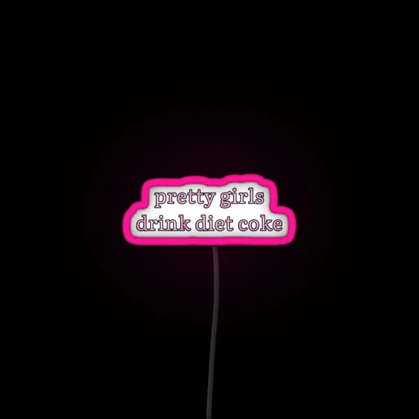 Pretty Girls Drink Diet Coke Pink Text RGB Neon Sign