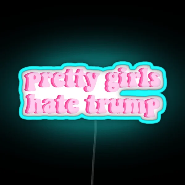 PRETTY GIRLS HATE TRUMP LIGHT PINK RGB Neon Sign