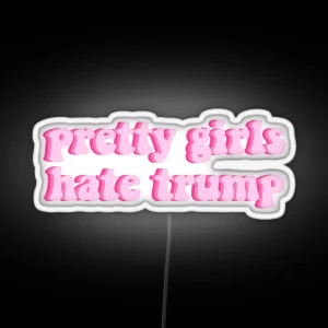 PRETTY GIRLS HATE TRUMP LIGHT PINK RGB Neon Sign