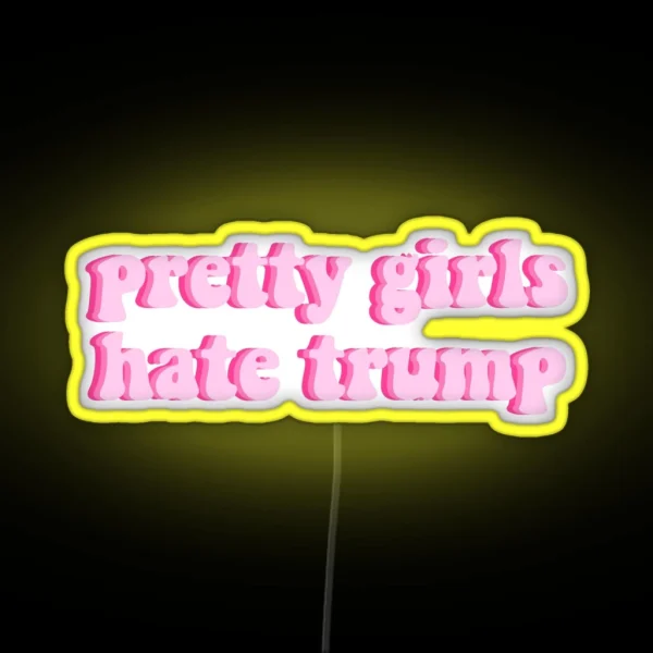 PRETTY GIRLS HATE TRUMP LIGHT PINK RGB Neon Sign