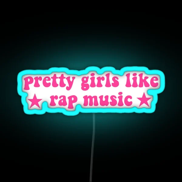 Pretty Girls Like Rap Music RGB Neon Sign