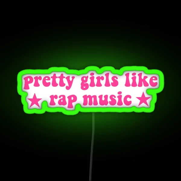 Pretty Girls Like Rap Music RGB Neon Sign