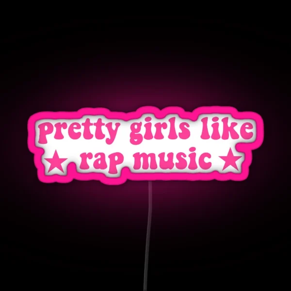 Pretty Girls Like Rap Music RGB Neon Sign