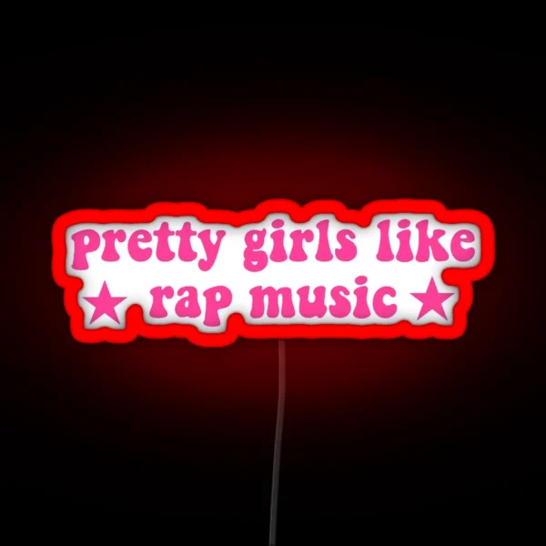 Pretty Girls Like Rap Music RGB Neon Sign