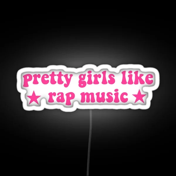Pretty Girls Like Rap Music RGB Neon Sign