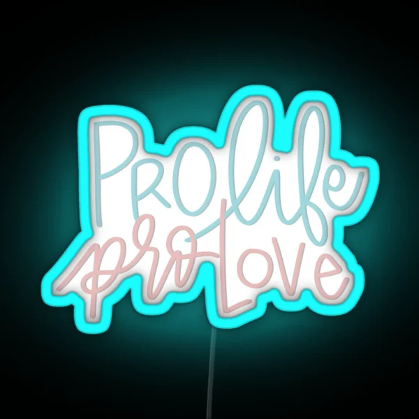 Pro Life Pro Love RGB Neon Sign